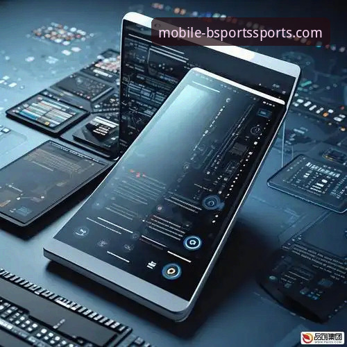 bsports app下载2026最新版本 深度揭秘BSports手机版2026最新版本:移动端体验背后的技术革新